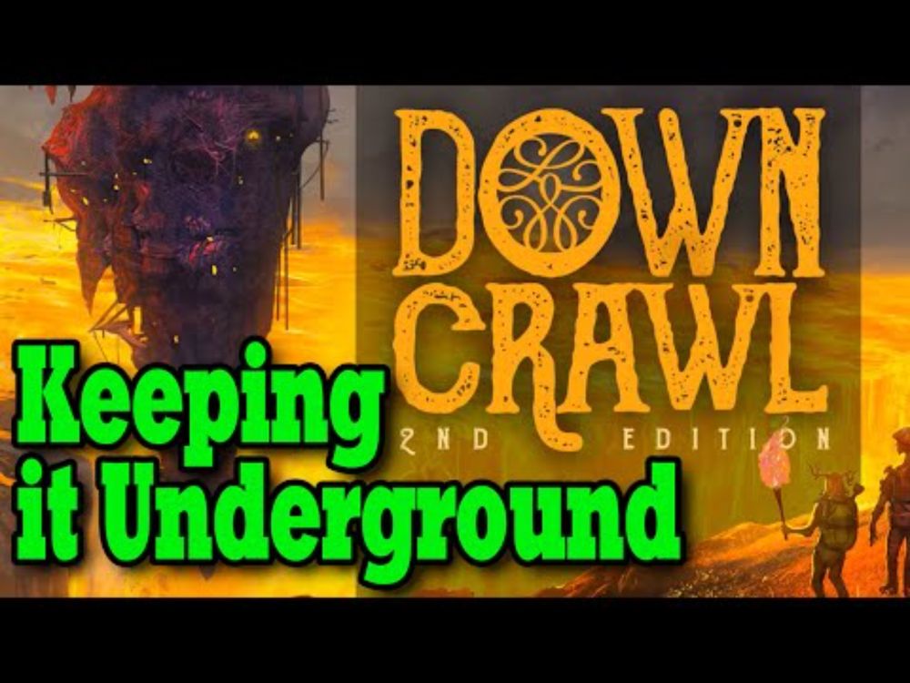 Keeping it Underground - Downcrawl 2e - overview with game play