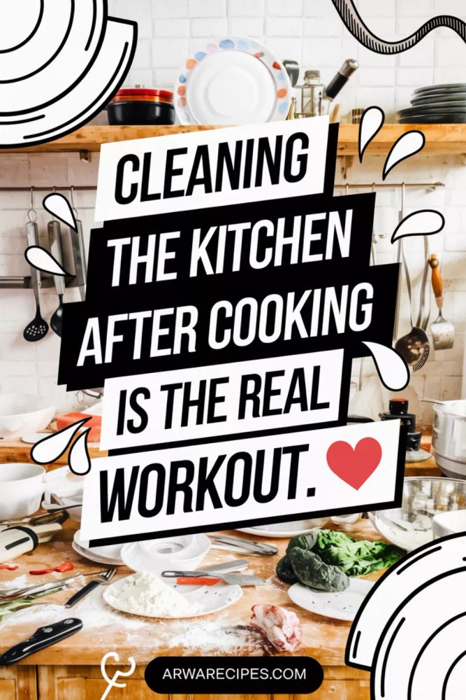 Cleaning the kitchen after cooking is the real workout. 🧽