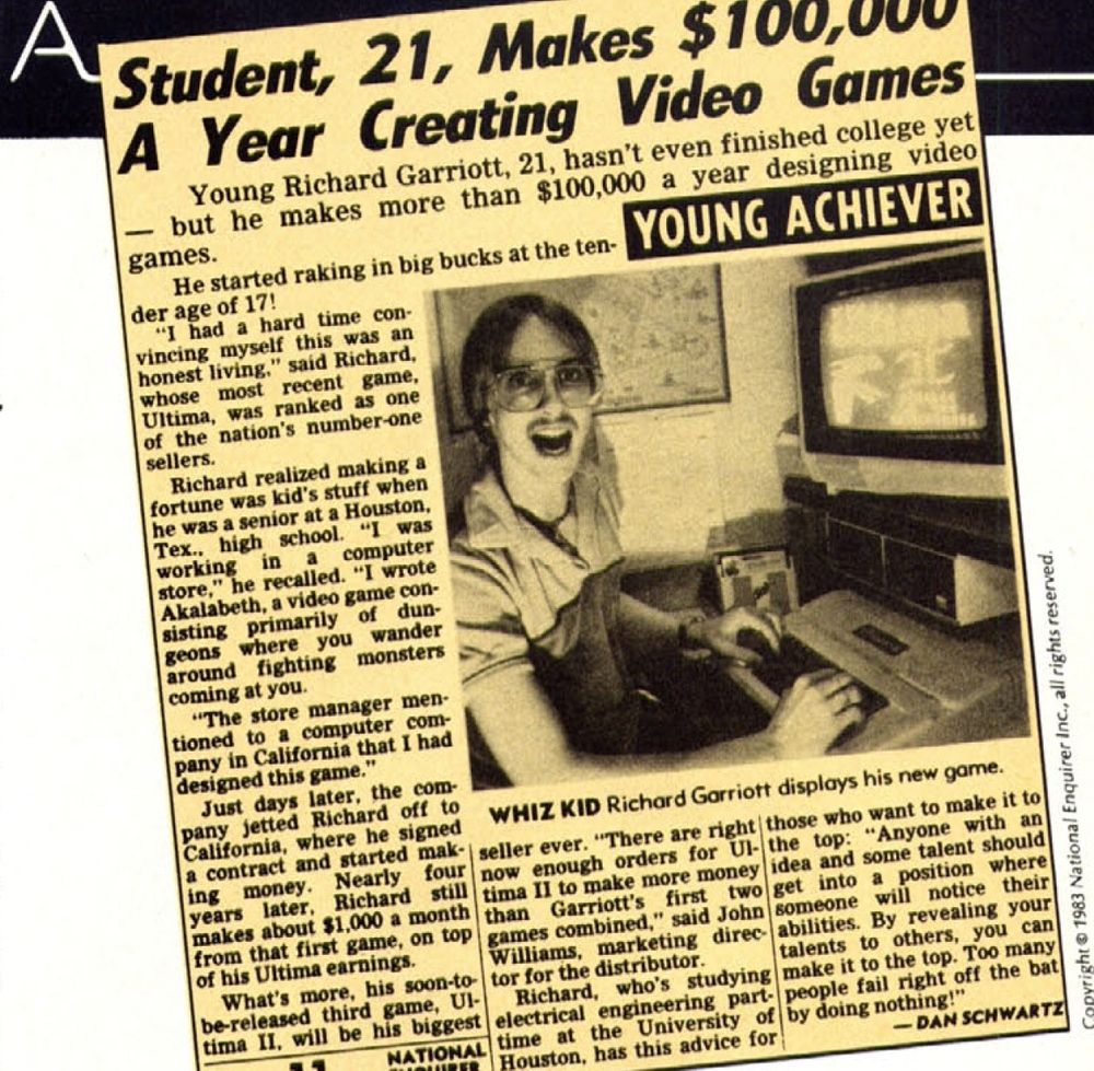 A clipping of a newspaper article derailing Garriott's history with games so far and his meteoric financial success. There's a photo of Richard sat in front of a microcomputer and monitor with an expression that makes me think the photographer said 'Now, Richard, look like you're screaming out a battle cry at the reader. That's it, more, you know, rrrraaaghhh!"