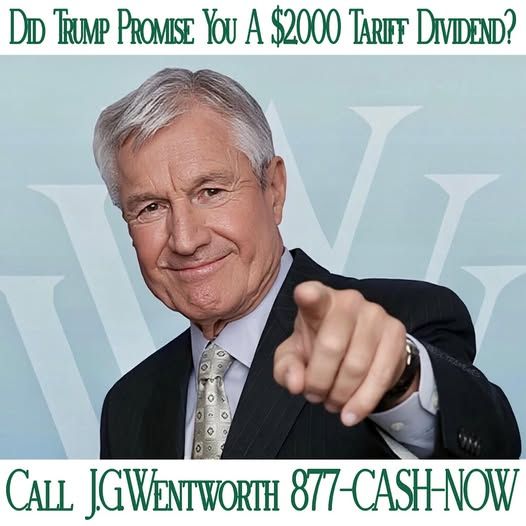 did trump promise you a $2000 tariff dividend [pic of jg wentworth pointing at you] call j.g.wentworth - 877-CASH-NOW