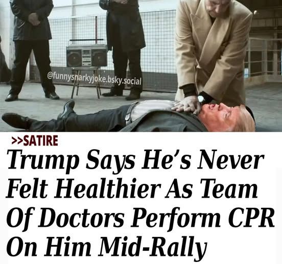 [someone doing cpr on trump while he lies down (funnysnarkyjoke.bsky.social) - Trump Says He's Never Felt Healthier As Team Of Doctors Perform CPR On Him Mid-Rally
