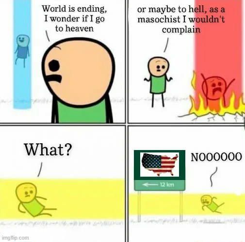 Original Artist is Cyanide & Happiness 1 - guy saying 'world is ending, i wonder if i go to heaven' - behind him is a guy being beamed up into the sky 2 - there is a guy burning as he gets beamed down into hell 'or maybe to hell, as a masochist i wouldn't complain' 3 - he starts getting beamed sideways 'what?' 4 - he is being beamed into america 'nooooooooo'
