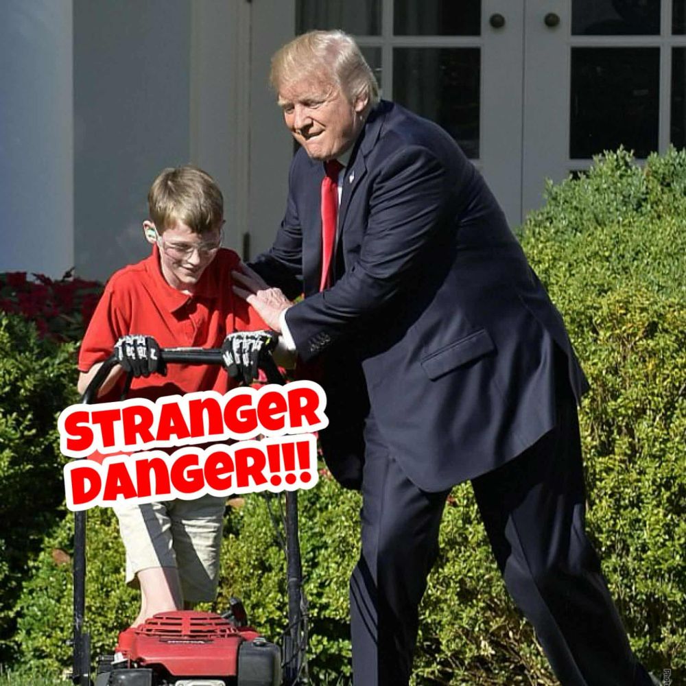 trump grabbing the boy who is mowing white house lawn  - STRANGER DANGER