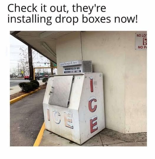Check it out, they're installing drop boxes now!

[ice machine]