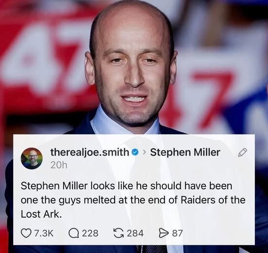 pic of stephen miller

therealjoe.smith > Stephen Miller 20h

Stephen miller looks like he should have been one  the guys melted at the end of Raiders of the lost ark