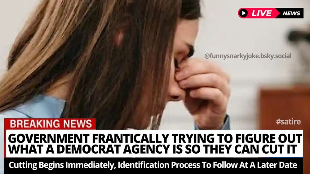 [woman holding her nose stressed]


BREAKING NEWS GOVERNMENT FRANTICALLY TRYING To FIGURE OUT WHAT A DEMOCRAT AGENCY IS SO THEY CAN CUT IT 


Cutting Begins Immediately, Identification Process To Follow At A Later Date