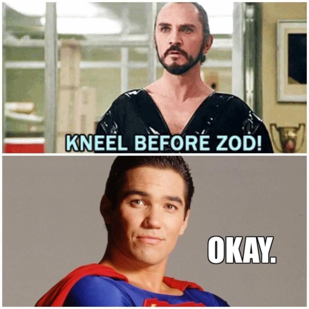 zod from superman saying 'kneel before zod!' and then dean cain as superman saying okay