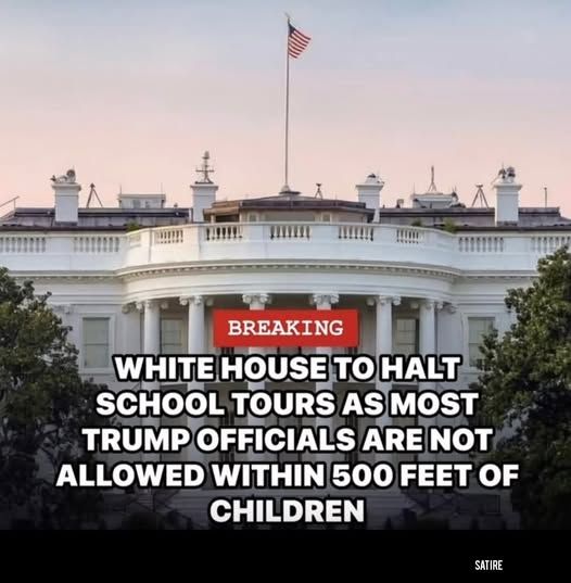 pic of white house 

breaking

white house to halt school tours as most trump officials are not allowed within 500 feet of children