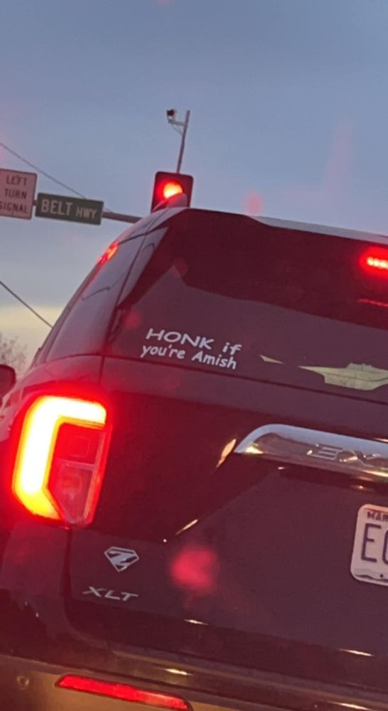 a bumper sticker that says 'honk if you're amish'