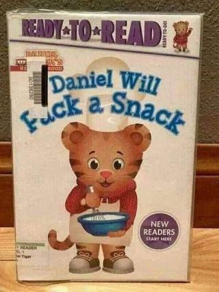 Ready to read book [daniel tiger's neighborhood book] There is a sticker over the word 'pack' so it looks like it says 'f*ck' Daniel will f*ck a snack [pic of daniel mixing something in a bowl] new readers