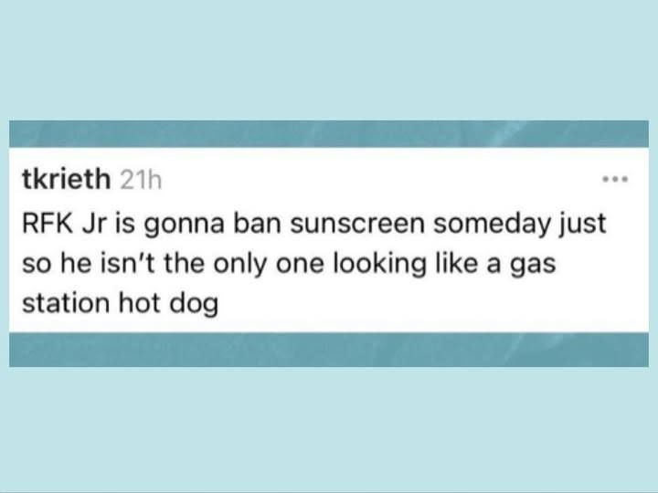 @tkrieth on threads

RFK Jr is gonna ban sunscreen someday just so he isn't the only one looking like a gas station hot dog