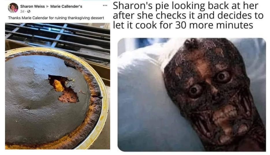 sharon weis > marie calender's - thanks marie calendar for ruining thanksgiving desert [pic of absolutely burnt pumpkin pie]      

sharon's pie looking back at her after she checks it and decides to let it cook for 30 more minutes [burnt to a crisp man - i think evil guy from a spiderman movie]