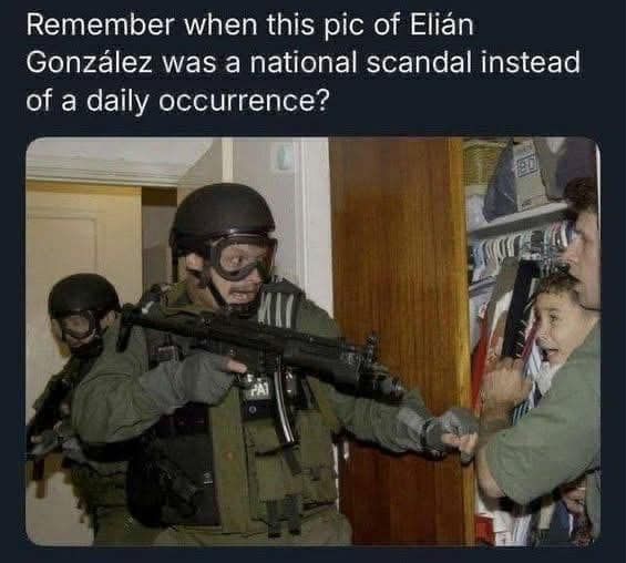 [pic of military coming in to take elian gonalez from his uncle and he is screaming/crying]
remember when this pic of Elián González was a national scandal scandal instead of a daily occurrence?
