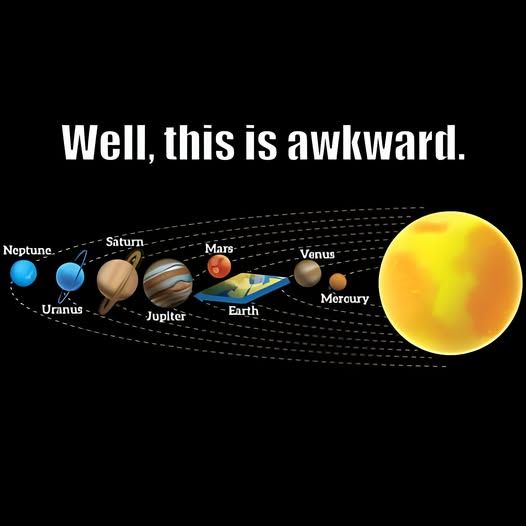 Well this is awkward - pic of the planets and they are all planet shaped except earth which is flat