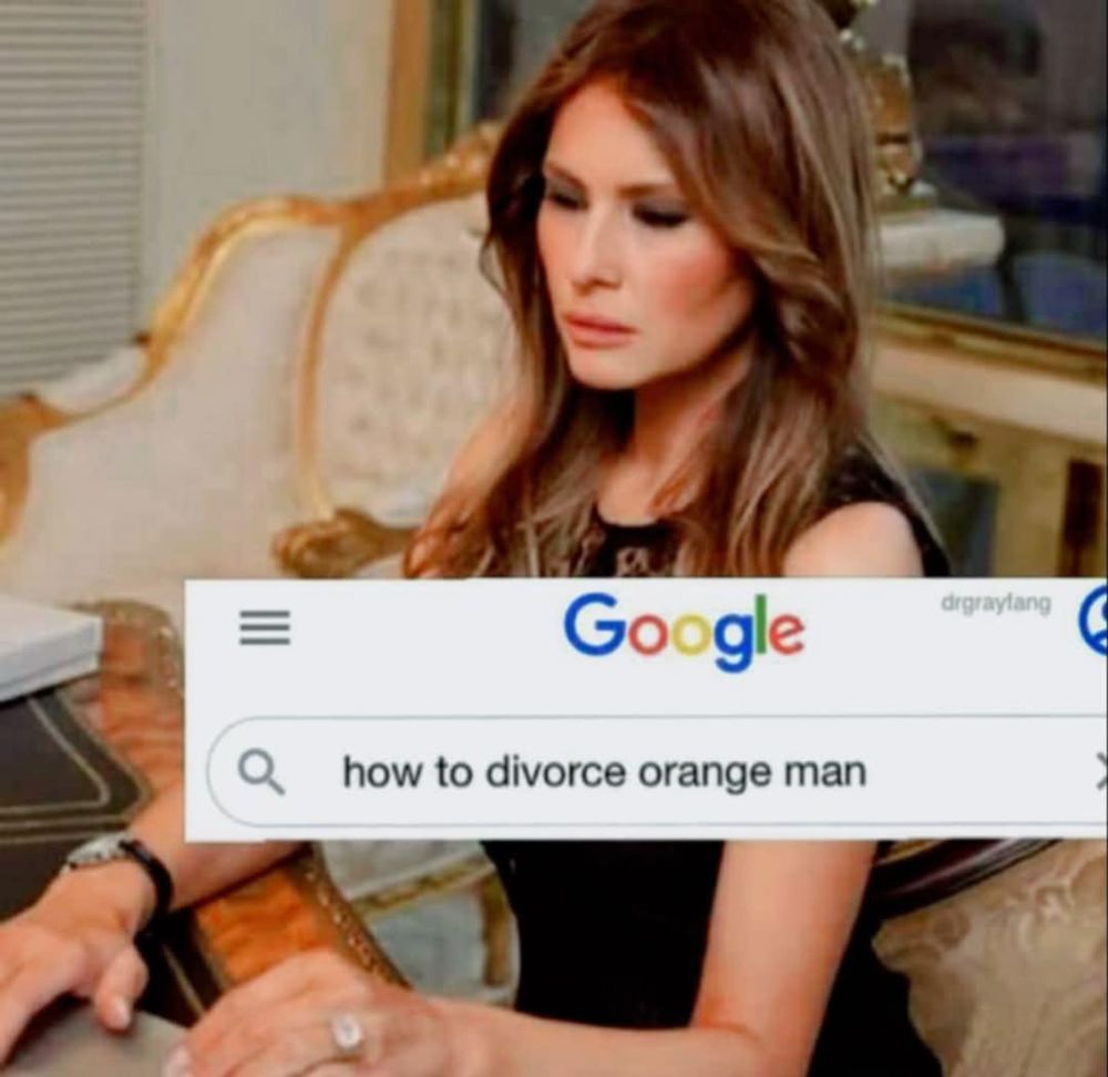 melania typing on google

how to divorce orange man