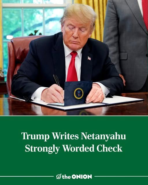 trump writing in a checkbook at his oval office desk - trump writes netanyahu strongly worded check - the onion