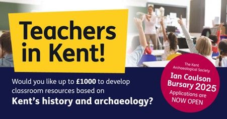 A poster advertising the opening of the Ian Coulson Bursary offered by the Kent Archaeological Society. The writing is in white on a blue background. In the background of the poster is an image of a female teacher leading a class, with young pupils raising their hands in the air. A yellow rectangle houses the words Teachers in Kent! in black and on the right hand side is a red circle with the words "The Kent Archaeological Society Ian Coulson Bursary 2025 Applications are now open"