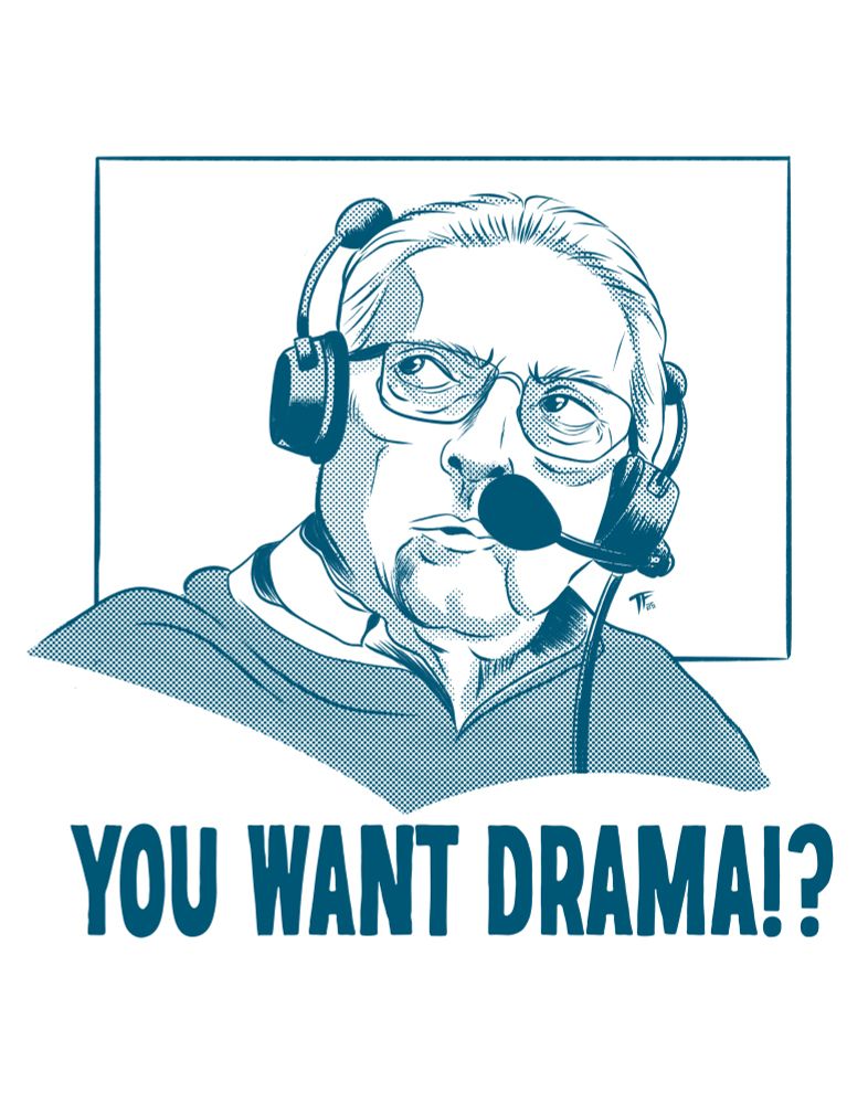 Ink drawing of man in headset with text reading You want drama?