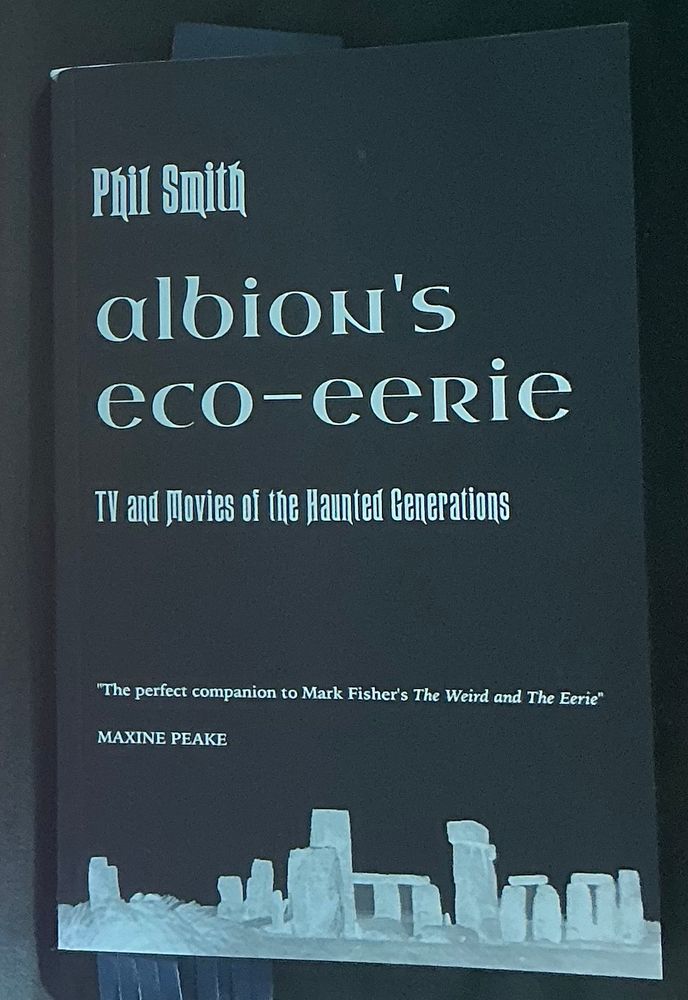 The cover of Phil Smith’s Albion’s Eco-Eerie: TV and Movies of the Haunted Generation 