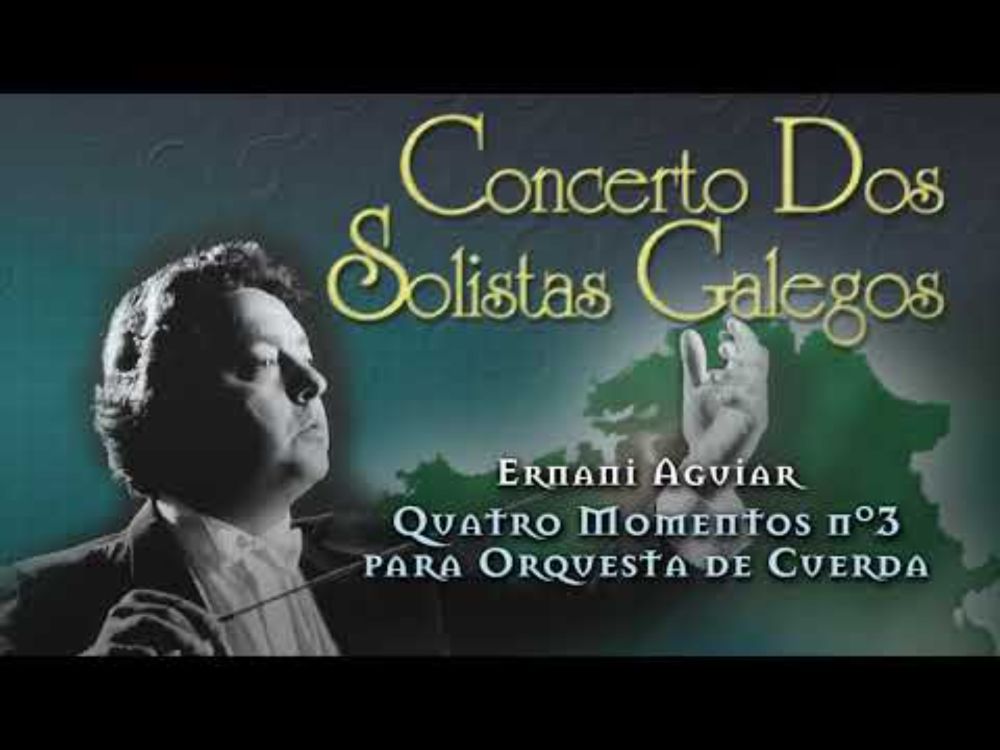 Ernani Aguiar, Quatro momentos nº 3 para orquesta de cuerda; O.Cons. Melide; Fernando V. Arias, dir.