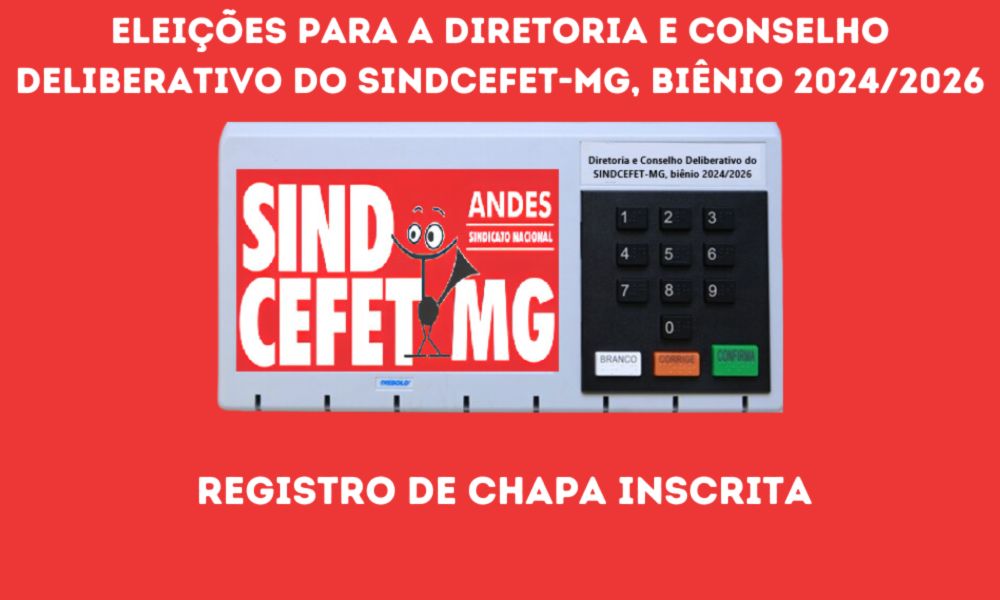 Eleições para a Diretoria e Conselho Deliberativo do SINDCEFET-MG (biênio 2024/2026): Registro da chapa inscrita - SINDCEFET-MG | Sindicato dos Docentes do CEFET-MG