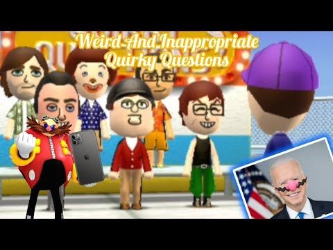 Weird & Inappropriate Quirky Questions