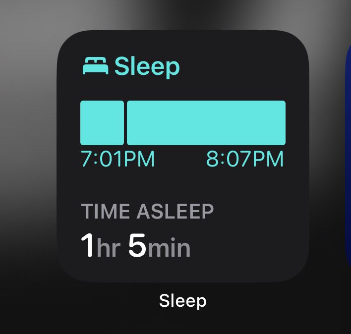 Sleep
7:01PM 8:07PM
TIME ASLEEP
1hr 5min
Sleep