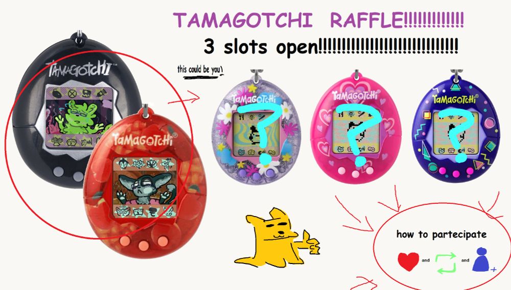 TAMAGOTCHI RAFFLE! 3 SLOTS OPEN! THIS COULD BE YOU!

Partecipate by liking, reposting and following!!!!!!!!!!!!!!!!!!!!!!