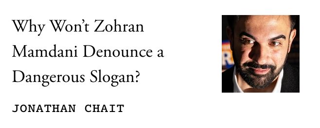 Screenshot of The Atlantic homepage showing the headline "Why Won't Zohran Mamdani Denounce a Dangerous Slogan?" and the byline "Jonathan Chait" and a photo of Zohran Mamdani lit and composed so as to *almost* successfully change his perpetual winning smile into a sinister silent-movie Arab villain scowl. 