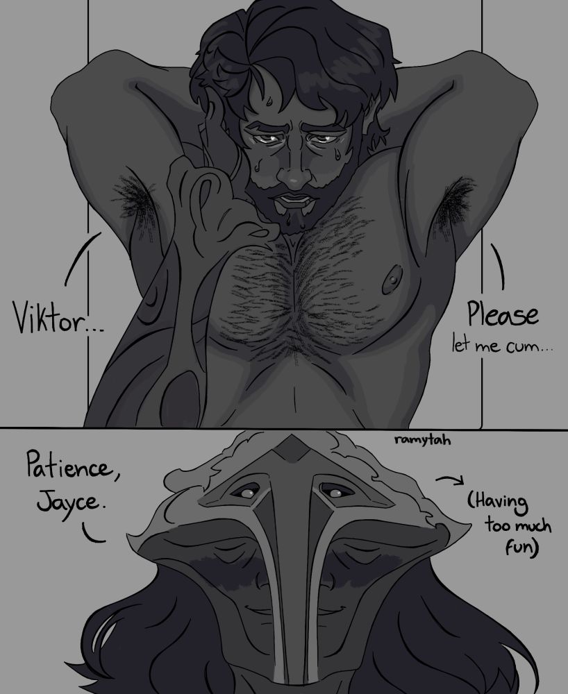 Two panels, divided in the middle. The first one is Jayce's from AH point of view. He's sweaty with his hands under his head, showing his hairy armpits and chest. He has hearts in his watery eyes. He says "Viktor... please let me cum...".
The final panel is AH from Jayce's point of view, focused on his face. His mask looks serious, but the faces on his side are smiling and blushing. He says "Patience, Jayce.". There's an arrow pointing to a text that says "(having too much fun).