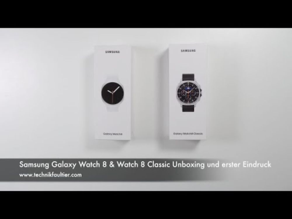 Samsung Galaxy Watch 8 & Watch 8 Classic Unboxing und erster Eindruck