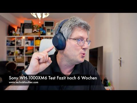 Sony WH-1000XM6 Test Fazit nach 6 Wochen - ANC Kopfhörer