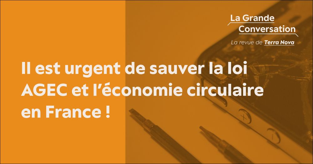  Il est urgent de sauver la loi AGEC et l’économie circulaire en France !