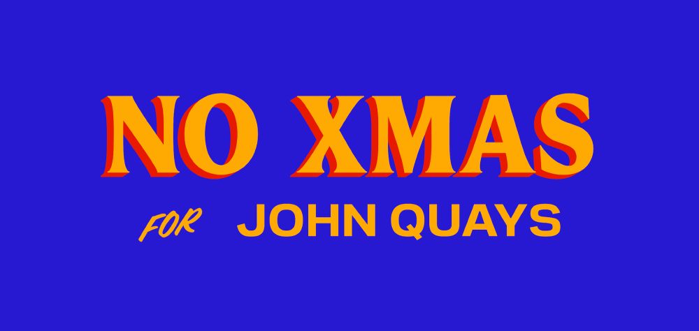 No Xmas For John Quays in the style of a Zohran Mamdani campaign poster