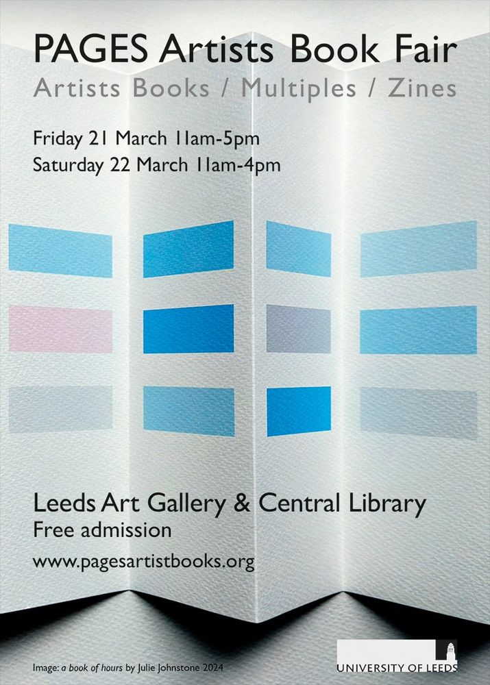 An image of a concertina of white, textured paper, with rectangles of soft blues, greys and pinks ('a book of hours' by Julie Johnstone). The text reads: Pages Artists Book Fair, Friday 21 March 11 am - 5pm, Saturday 22 March 11am - 4pm, Leeds Art Gallery, Free admission.