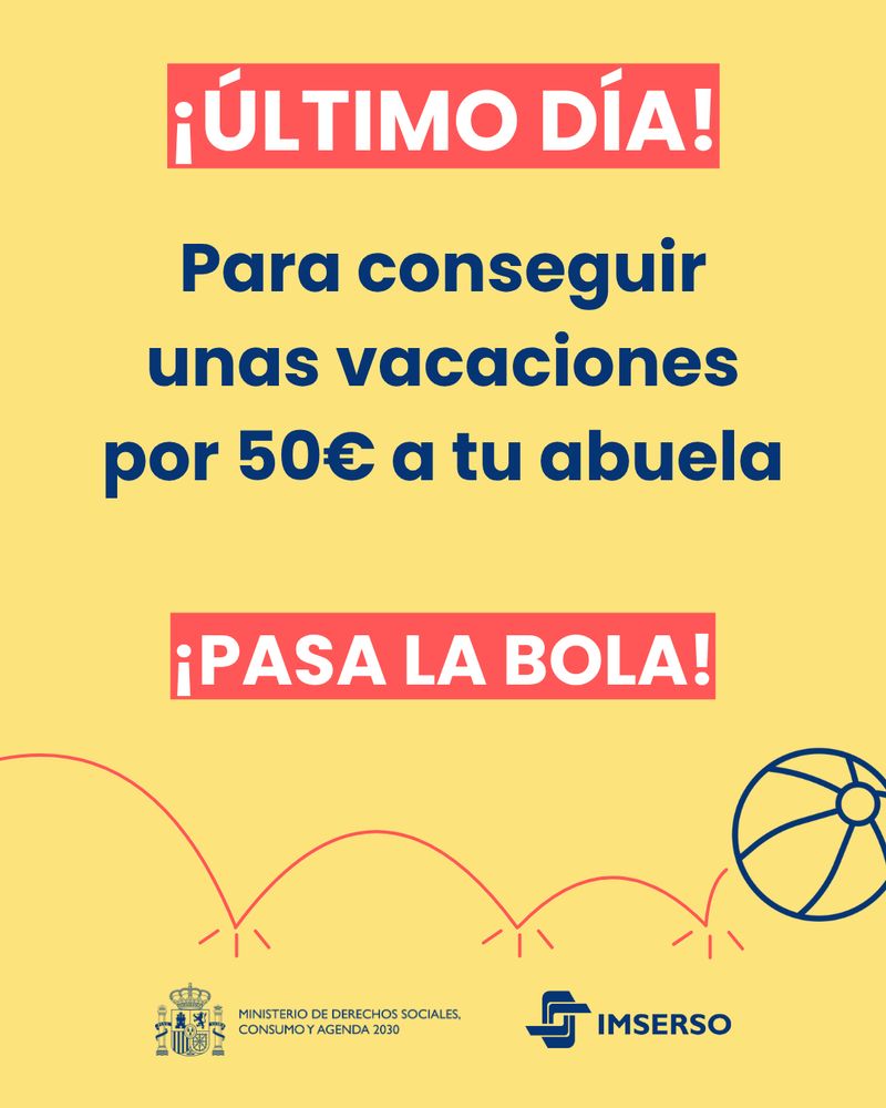 ¡ÚLTIMO DÍA! Para conseguir unas vacaciones por 50€ a tu abuela. ¡Pasa la bola!