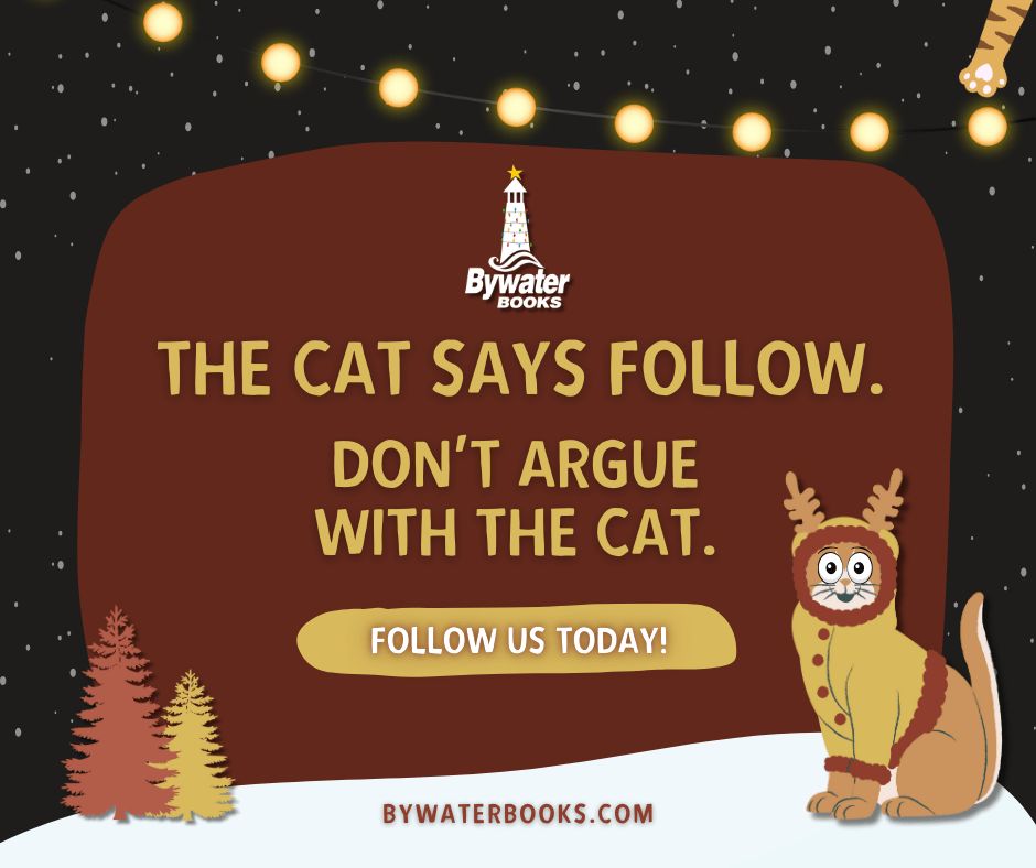 Square black night sky image with twinkling stars. Across the top is a string of yellow lights and a small cat paw reaching down from the top right. In a brown box is a white Bywater Books logo adorned in holiday lights and topped with a yellow star. Beneath it, it reads: The cat says follow. Don't argue with the cat. Beneath that, in a yellow box and white font, it says, Follow us today! To the left are dark orange and yellow pine trees, and to the right is an orange cat in a yellow hoodie with reindeer antlers.