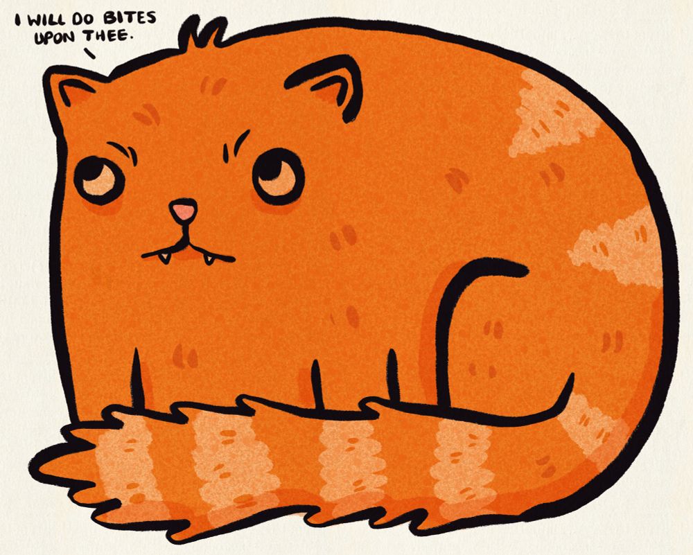A digital illustration of a big angry cat saying “I will do bites upon thee”