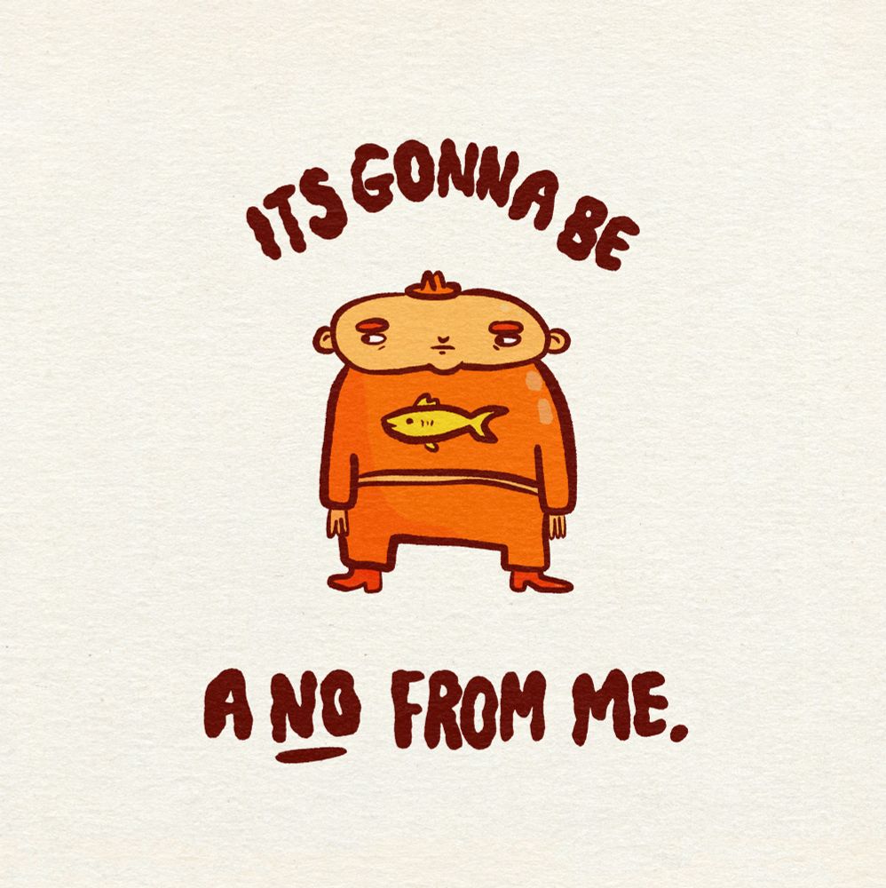 A man wearing boots, trousers, a jumper with a fish on it and a tiny cowboy hat. He looks a bit grumpy and the text around him says “it’s gonna be a no from me.” 