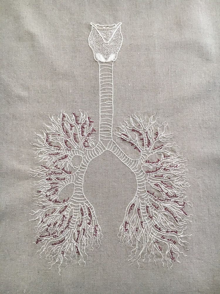she breathed (2018)

An embroidery on a pale natural linen. There is a bone white diagram of a vocal apparatus, trachea, and bronchi/lungs. In between the branches of the bronchioles are small words embroidered in cursive in thin burgundy thread. They read: she breathed. Inhaled. exhaled. she knew. that breathing. was beauty. was the way. inside. to outside. when her breath. tightened. she found. ways. to soften. be still. to allow that. in. of the out. breath. to be. the. way through. she found the throughline. somehow. it. also found her. still. and   breathing. deeply. each day was. new. each breath. a. different. path. always. through her. and. throughout her. such a. simple. thing, breath. such a journey. through. trees. and. branches. how the body knows. to still. itself. if we learn how. to. listen deeply.