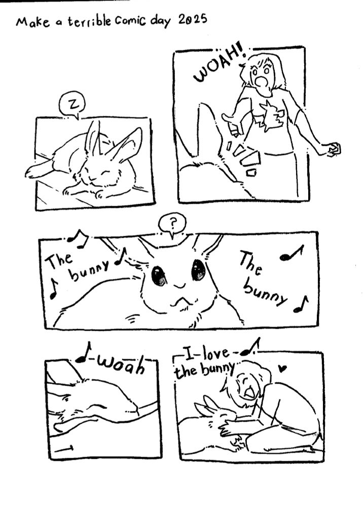 A hastily inked comic page involving myself and my bunny, Marion.

Panel 1: Marion is sleeping

Panel 2: I spot Marion sleeping and point to him saying "WOAH!"

Panel 3: Marion has his head lifted up. The words, "The bunny, the bunny" frame him along with some music notes.

Panel 4: I'm gently putting my hands on Marion's face. The word, "woah" floats above his head along with a musical note.

Panel 5: I'm kneeling on the ground with Marion and have a big smile on my face as I pet him. The words, "I love the bunny" float above our heads along with a music note and a heart.