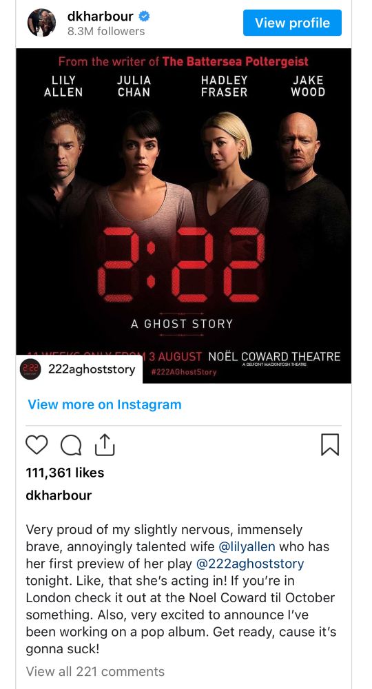 An Instagram post by POS Davis Barbour saying:

Very proud of my slightly nervous, immensely brave, annoyingly talented wife @lilyallen who has her first preview of her play @222aghoststory tonight. Like, that she's acting in! If you're in London check it out at the Noel Coward til October something. Also, very excited to announce I've been working on a pop album. Get ready, cause it's gonna suck!
