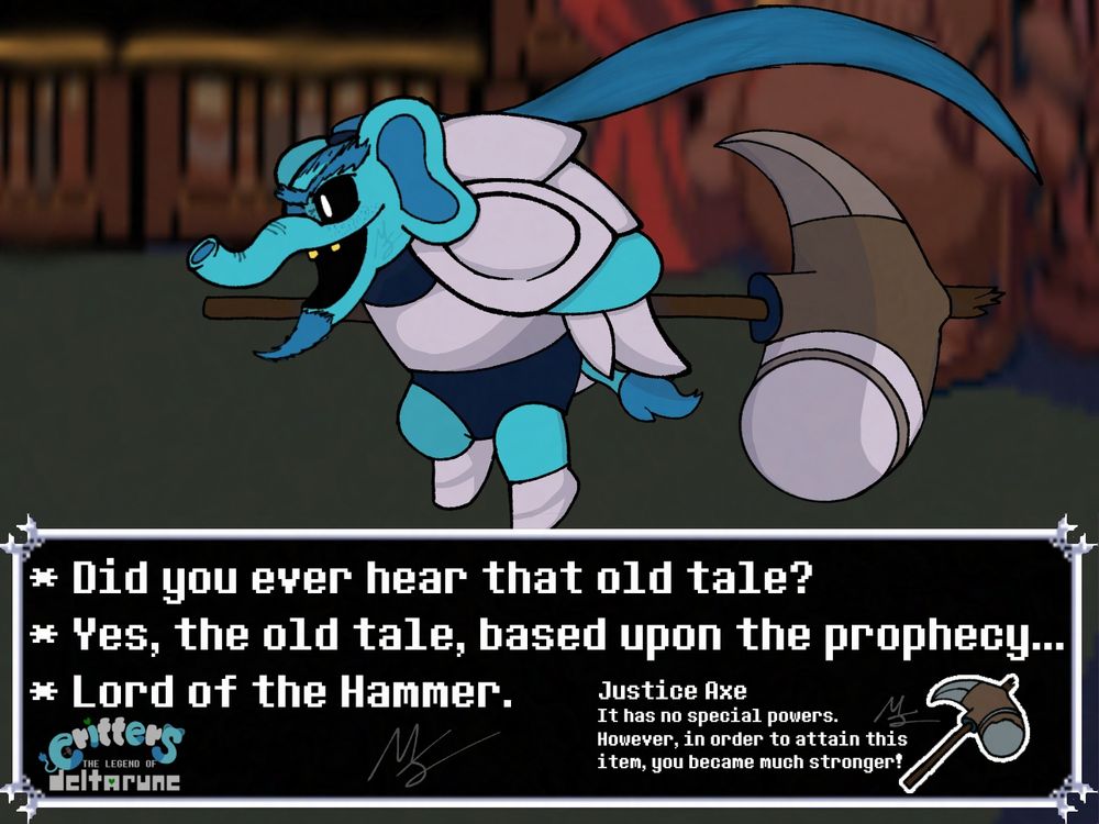 It's a drawing of Bubba Bubbaphant as the Hammer of Justice from Deltarune Chapter 4. The text on screen reads:

* Did you ever hear that old tale?
* Yes, the old tale, based upon the prophecy...
* Lord of the Hammer.

The weapon upon victory is the Justice Axe, which reads "It has no special powers. However, in order to attain this item, you became much stronger!"