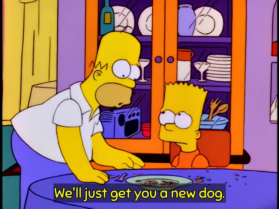 We'll just get you a new dog.
14:54
S08E20 The Canine Mutiny (4F16) 13/04/1997
