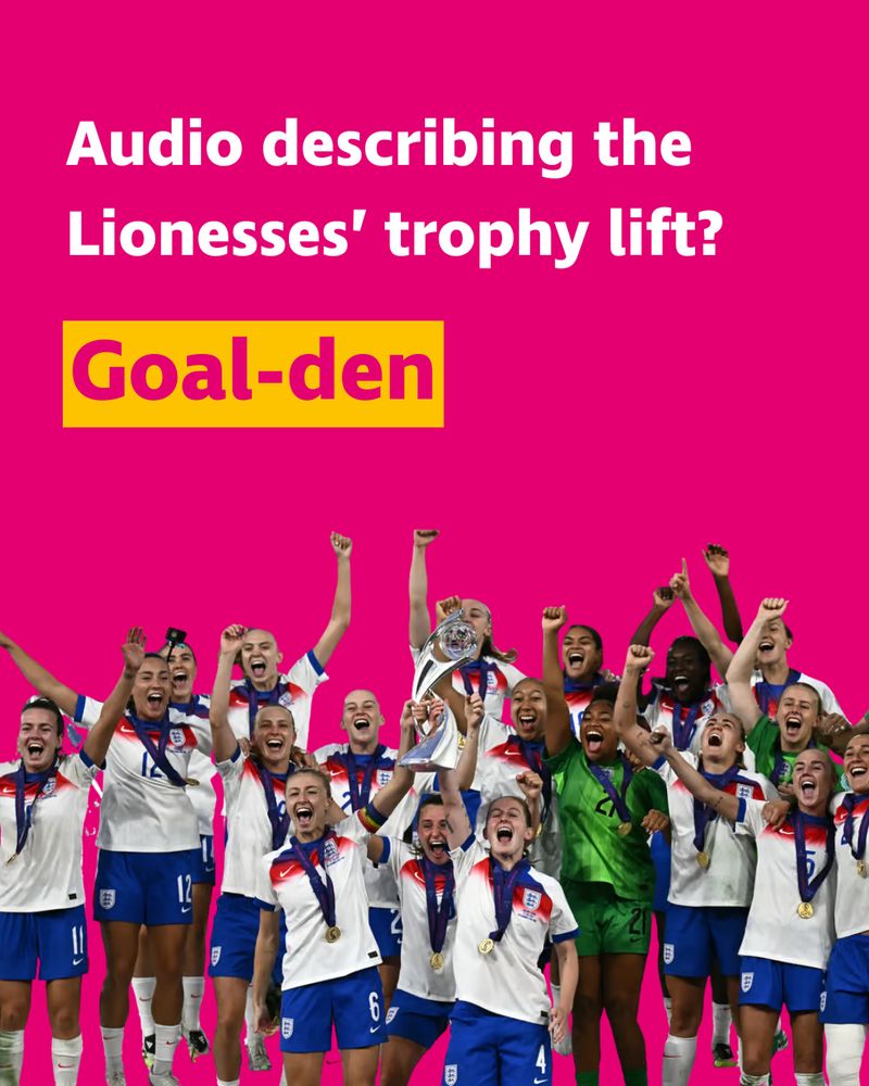 “Audio describing the Lionesses' trophy lift? Goal-den.” The Lionesses are cheering, arms high in the sky and faces beaming with pride and happiness. In the front, Leah Williamson and Keira Walsh are holding the UEFA Women’s Euros Trophy high in the sky. They look ridiculously happy, because they are. They all wear gold medals around their necks.