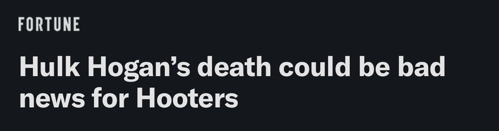 A headline from Fortune reading “Hulk Hogan’s death could be bad news for Hooters”
