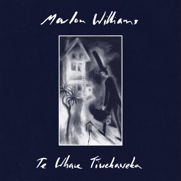 Cover of "Te Whare Tīwekaweka" by Marlon Williams. The artist name and title are handwritten at the top and bottom in white, respectively, with a drawing of a man in suits and a tall hat walking toward a house.