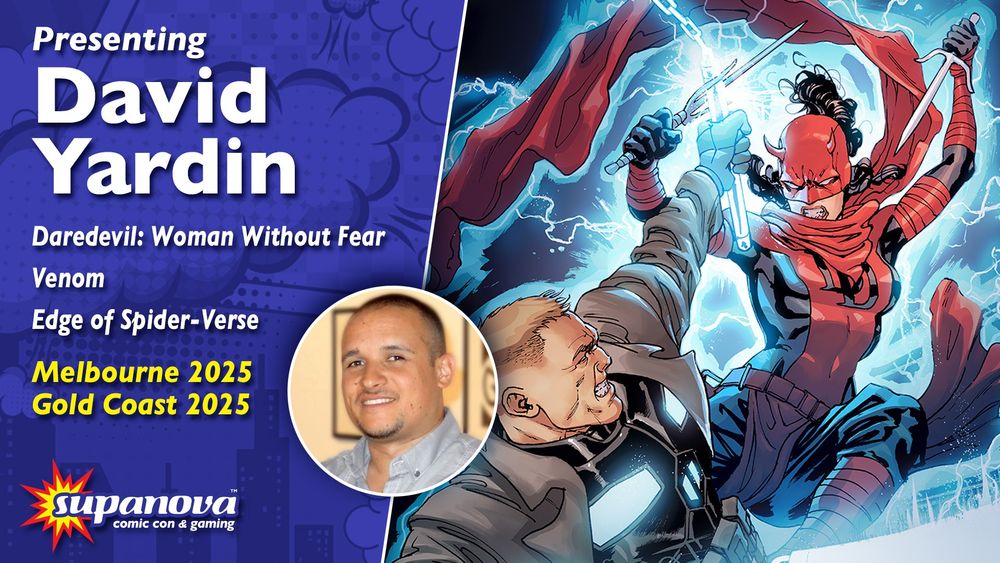 Pictured: Artist David Yardin alongside his Daredevil: Woman Without Fear artwork. Text reads: "Presenting David Yardin. [Known for] Daredevil: Woman Without Fear, Venom, Edge of Spider-Verse. [Attending] Melbourne and Gold Coast 2025."
