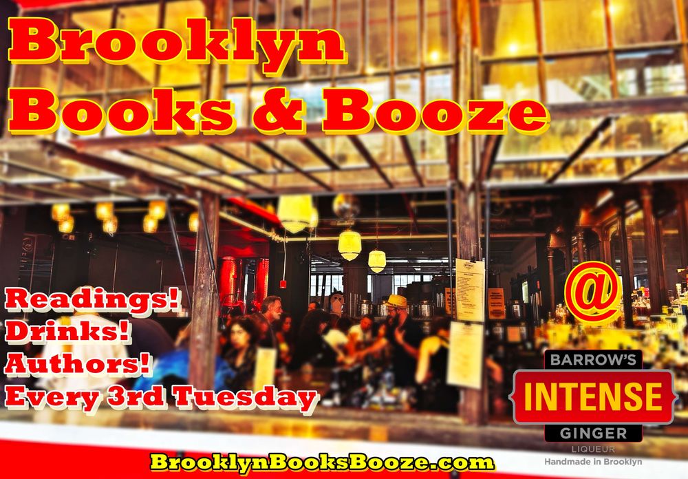 Brooklyn Books & Booze
Readings! Drinks! Authors! Every 3rd Tuesday
BrooklynBooksBooze.com 
Picture of a busy bar from an exterior window.