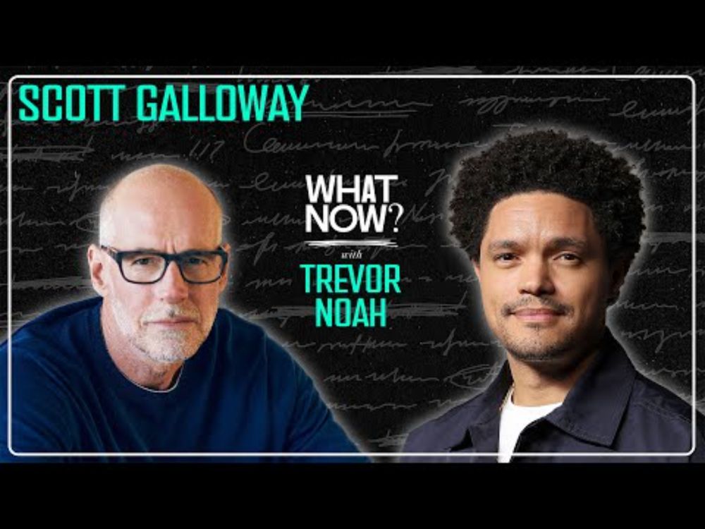 The Problem With Men, with Scott Galloway please | What Now? with Trevor Noah Podcast